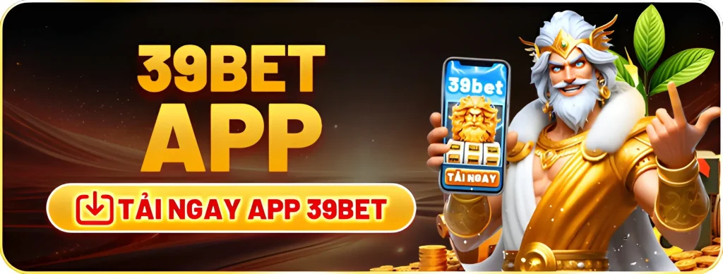 Tải app 39bet23 tặng quà cực chất
